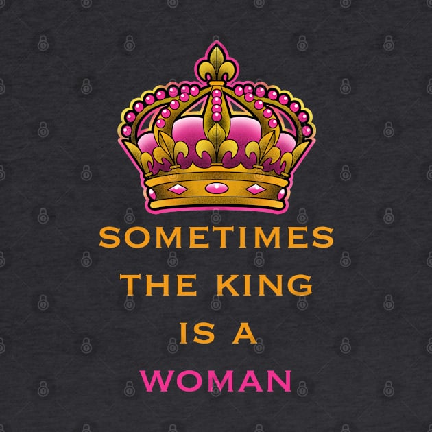 sometimes the king is a woman, feminist quote by weilertsen